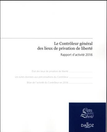 Couverture du livre « Rapport du contrôleur général des lieux de privation de liberté ; rapport d'activité 2016 » de Adeline Hazan aux éditions Dalloz