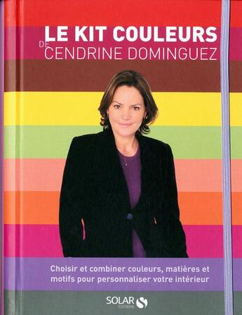 Couverture du livre « Le kit couleurs de Cendrine Dominguez » de Cendrine Dominguez aux éditions Solar