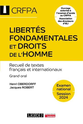 Couverture du livre « Libertés fondamentales et droits de l'homme - CRFPA - Examen national Session 2024 : Recueil de textes français et internationaux. Grand oral Ouvrage autorisé à l'examen d'accès au CRFPA Association des directeurs d'IEJ (22e édition) » de Robert Oberdorff aux éditions Lgdj