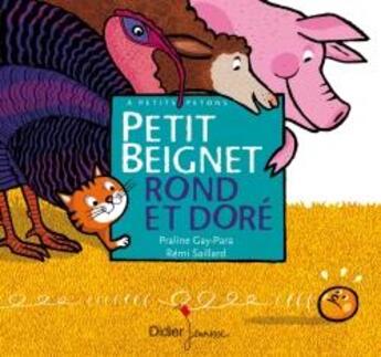 Couverture du livre « Petit beignet rond et doré » de Remi Saillard et Praline Gay-Para aux éditions Didier Jeunesse