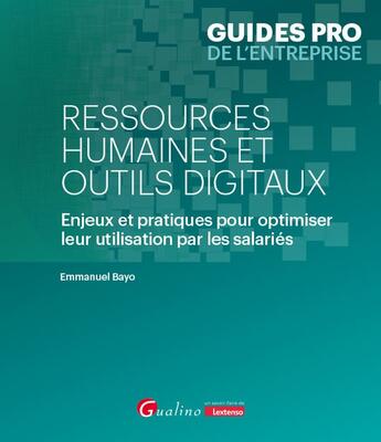 Couverture du livre « Ressources humaines et outils digitaux : Enjeux et pratiques pour optimiser leur utilisation par les salariés » de Emmanuel Bayo aux éditions Gualino