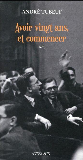 Couverture du livre « Avoir vingt ans, et commencer » de Tubeuf André aux éditions Actes Sud