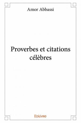 Couverture du livre « Proverbes et citations célèbres » de Amor Abbassi aux éditions Edilivre