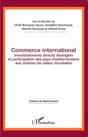 Couverture du livre « Commerce international ; investissements directs étrangers et participation des pays mediterranéens aux chaïnes de valeur mondiales » de  aux éditions L'harmattan