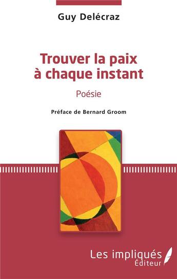 Couverture du livre « Trouver la paix à chaque instant » de Guy Delecraz aux éditions Les Impliques