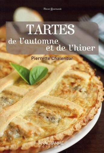 Couverture du livre « Tartes de l'automne et de l'hiver » de Pierrette Chalendar aux éditions Anagramme