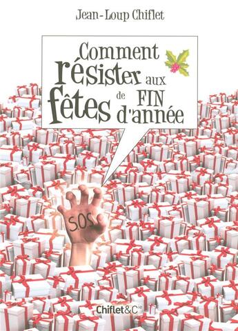 Couverture du livre « Comment résister aux fêtes de fin d'année » de Jean-Loup Chiflet aux éditions Chiflet