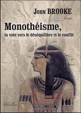 Couverture du livre « Monothéisme, la voie vers le déséquilibre et le conflit » de John Brooke aux éditions Persee