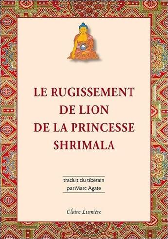 Couverture du livre « Le rugissement de lion de la princesse Shrimala » de Marc Agate aux éditions Claire Lumiere