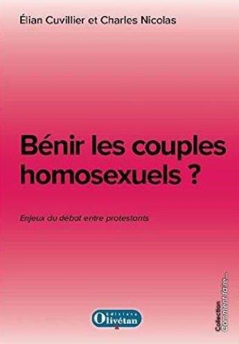 Couverture du livre « Benir les couples homosexuels ? les enjeux du debat entre protestants » de Cuvillier-Nicolas aux éditions Olivetan