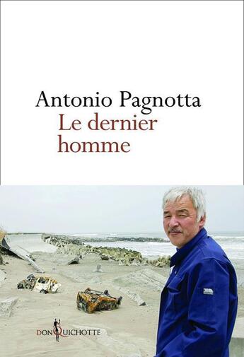 Couverture du livre « Le dernier homme » de Antonio Pagnotta aux éditions Don Quichotte