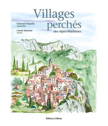 Couverture du livre « Villages perchés des Alpes-Maritimes » de Claude Raybaud et Edmond Chiapello aux éditions Gilletta