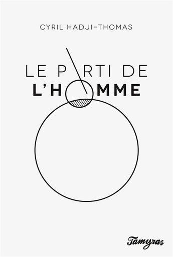 Couverture du livre « Le parti de l'homme » de Cyril Hadji-Thomas aux éditions Tamyras