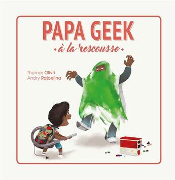 Couverture du livre « Papa geek à la rescousse » de Andry Rajoelina et Olivri Thomas aux éditions Huginn & Muninn