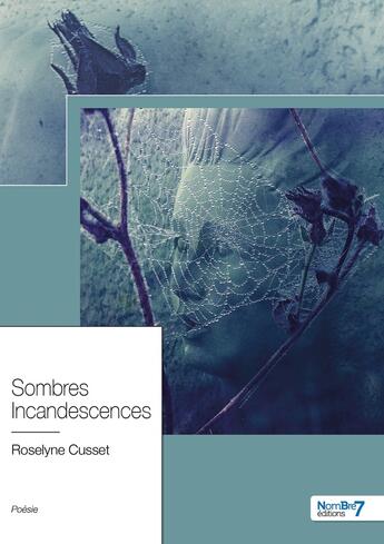 Couverture du livre « Sombres incandescences » de Roselyne Cusset aux éditions Nombre 7