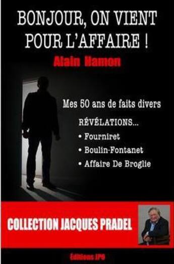 Couverture du livre « Bonjour, on vient pour l'affaire ! » de Alain Hamon aux éditions Jpo