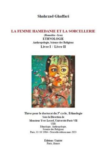 Couverture du livre « La femme hamedanie et la sorcellerie : ETHNOLOGIE Anthropologie, Science des Religions Livre I / Livre II » de Ghaffari Shahrzad aux éditions Unicite