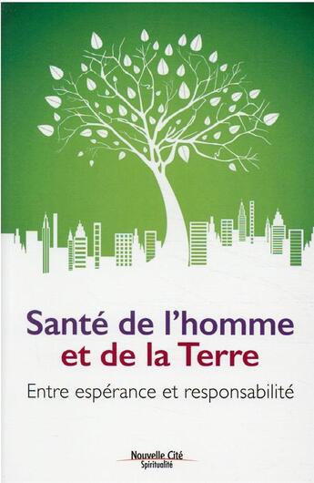 Couverture du livre « Santé de l'homme et de la Terre : entre espérance et responsabilité » de Chiara Lubich aux éditions Nouvelle Cite