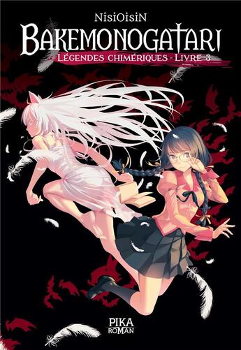 Couverture du livre « Bakemonogatari - légendes chimériques Tome 3 » de Nisioisin aux éditions Pika Roman