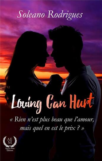 Couverture du livre « Loving can hurt » de Soleano Rodrigues aux éditions Art En Mots