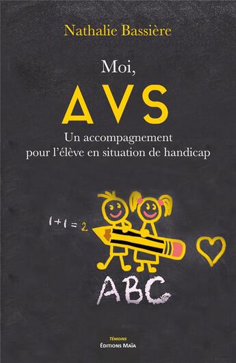 Couverture du livre « Moi, avs ; un accompagnement pour l'élève en situation de handicap » de Nathalie Bassiere aux éditions Editions Maia