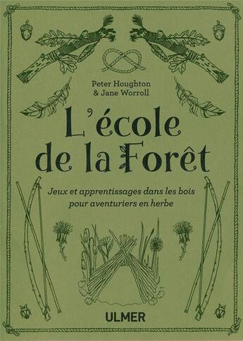 Couverture du livre « L'école de la forêt ; jeux et apprentissages dans les bois pour aventuriers en herbe » de Jane Worroll et Peter Houghton aux éditions Eugen Ulmer