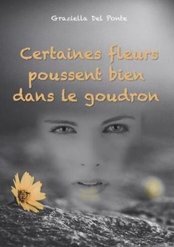 Couverture du livre « Certaines fleurs poussent bien dans le goudron » de Graziella Del Ponte aux éditions Anovi