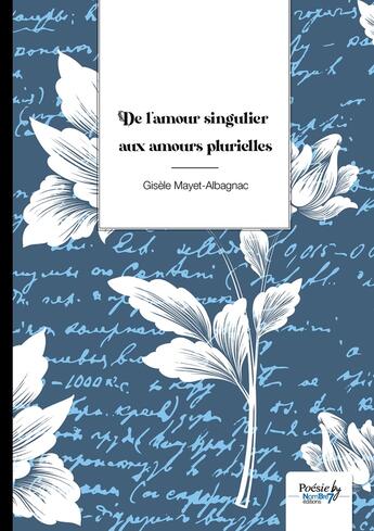 Couverture du livre « De l'amour singulier aux amours plurielles » de Gisele Mayet-Albagnac aux éditions Nombre 7