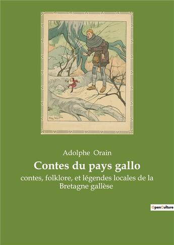 Couverture du livre « Contes du pays gallo : contes, folklore, et lÃ©gendes locales de la Bretagne gallÃ¨se » de Adolphe Orain aux éditions Culturea