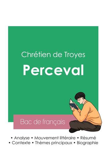 Couverture du livre « Réussir son Bac de français 2023 : Analyse du roman Perceval de Chrétien de Troyes » de Chretien De Troyes aux éditions Bac De Francais