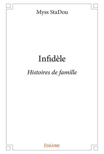 Couverture du livre « Infidèle » de Stadou Myss aux éditions Edilivre