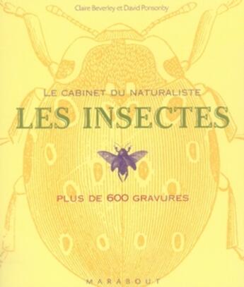 Couverture du livre « Le cabinet du naturaliste ; les insectes ; plus de 600 gravures » de David Ponsonby et Claire Beverley aux éditions Marabout