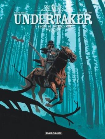 Couverture du livre « Undertaker Tome 3 : l'ogre de Sutter Camp » de Caroline Delabie et Ralph Meyer et Xavier Dorison aux éditions Dargaud
