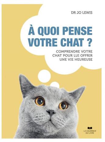 Couverture du livre « À quoi pensé votre chat ? » de Jo Lewis et Mark Scheibmayr aux éditions Courrier Du Livre