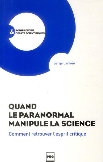 Couverture du livre « Quand le paranormal manipule la science ; comment retrouver l'esprit critique ? » de Serge Larrivee aux éditions Pu De Grenoble