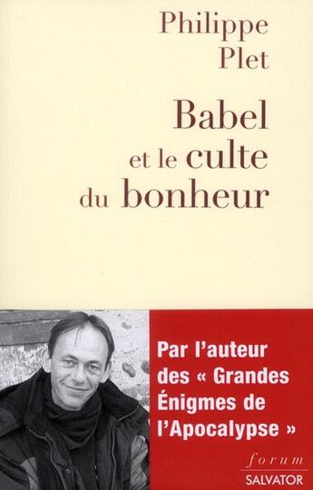 Couverture du livre « Babylone et le culte du bonheur ; la modernité décryptée par l'Apocalypse » de Philippe Plet aux éditions Salvator