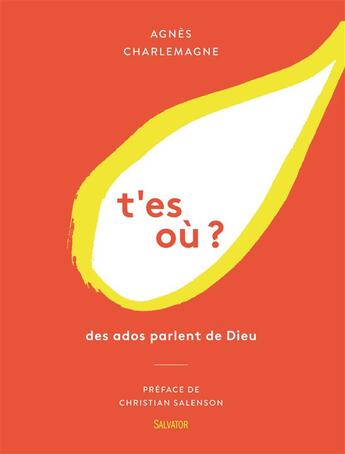 Couverture du livre « T'es où ? Des ados parlent de Dieu » de Agnes Charlemagne aux éditions Salvator