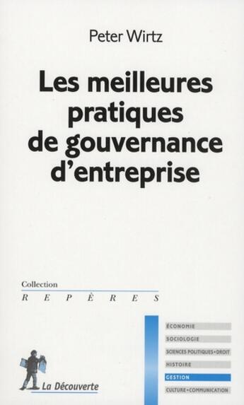 Couverture du livre « Les meilleures pratiques de gouvernance d'entreprise » de Peter Wirtz aux éditions La Decouverte