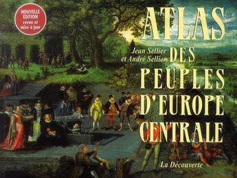 Couverture du livre « Atlas des peuples d'Europe Centrale » de Jean Sellier aux éditions La Decouverte