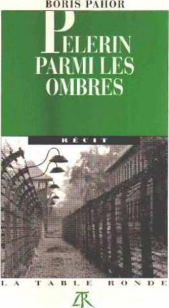 Couverture du livre « Pèlerin parmi les ombres » de Boris Pahor aux éditions Table Ronde