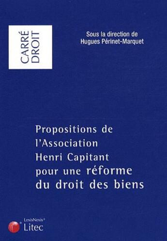 Couverture du livre « Propositions de l'association Henri Capitant pour une réforme du droit des biens » de Perinet-Marquet aux éditions Lexisnexis