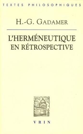 Couverture du livre « L'herméneutique en rétrospective » de Hans-Georg Gadamer aux éditions Vrin