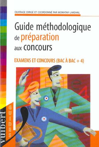 Couverture du livre « Guide Methodologique De La Preparation Aux Concours Administratifs De Categories B Et A » de Mokhtar Lakehal aux éditions Vuibert