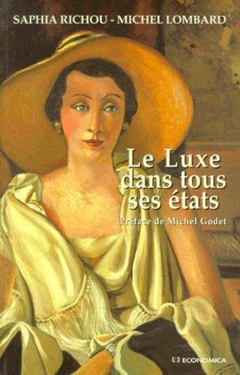 Couverture du livre « Le luxe dans tous ces états » de Michel Lombard et Saphia Richou aux éditions Economica