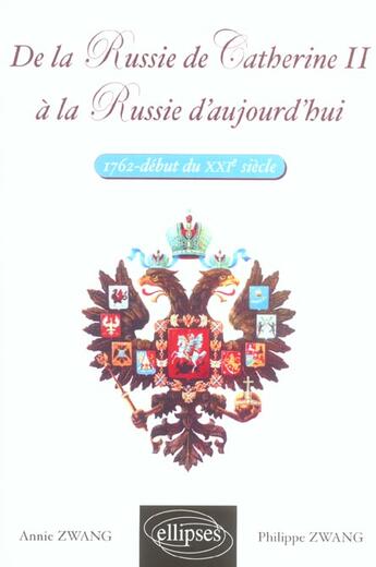 Couverture du livre « De la russie de catherine ii a la russie daujourdhui - 1762 - debut du xxie siecle » de Zwang aux éditions Ellipses