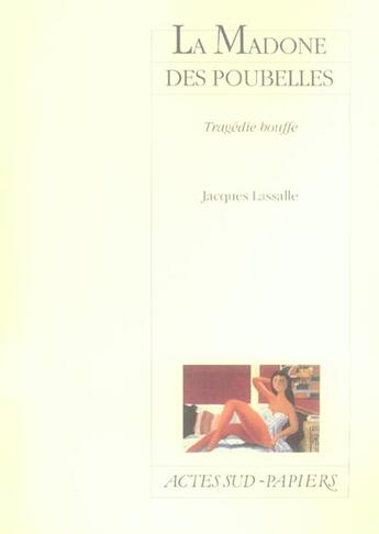 Couverture du livre « Madone des poubelles (la) - tragedie bouffe » de Jacques Lassalle aux éditions Actes Sud