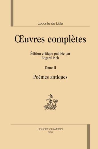 Couverture du livre « Oeuvres complètes t.2 ; poèmes antiques (1937-1948) » de Charles-Marie Leconte De Lisle aux éditions Honore Champion