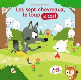 Couverture du livre « Les sept chevreaux, le loup et toi ! » de Clement/Paku aux éditions Milan