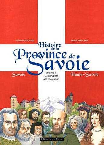 Couverture du livre « Histoire de la province de Savoie Tome 1 ; des origines à la révolution » de Christian Maucler et Michel Amoudry aux éditions Signe