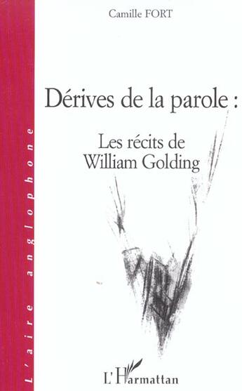 Couverture du livre « Derives de la parole : les recits de william golding » de Camille Fort aux éditions L'harmattan